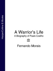 бесплатно читать книгу A Warrior’s Life: A Biography of Paulo Coelho автора Fernando Morais
