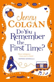 бесплатно читать книгу Do You Remember the First Time? автора Jenny Colgan
