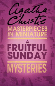 бесплатно читать книгу A Fruitful Sunday: An Agatha Christie Short Story автора Агата Кристи