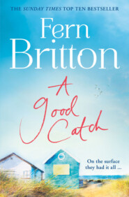бесплатно читать книгу A Good Catch: The perfect Cornish escape full of secrets автора Fern Britton