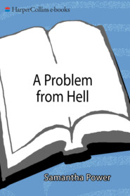 бесплатно читать книгу A Problem from Hell: America and the Age of Genocide автора Samantha Power