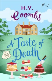 бесплатно читать книгу A Taste of Death: The gripping new murder mystery that will keep you guessing автора H.V. Coombs