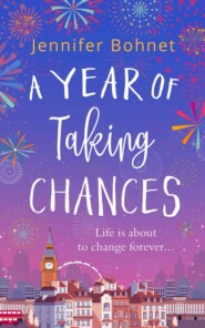 бесплатно читать книгу A Year of Taking Chances: a gorgeously uplifting, feel-good read автора Jennifer Bohnet