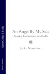 бесплатно читать книгу An Angel By My Side: Amazing True Stories of the Afterlife автора Jacky Newcomb