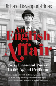 бесплатно читать книгу An English Affair: Sex, Class and Power in the Age of Profumo автора Richard Davenport-Hines