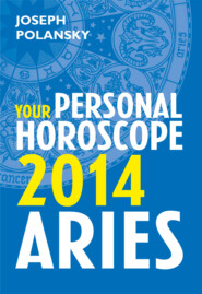 бесплатно читать книгу Aries 2014: Your Personal Horoscope автора Joseph Polansky