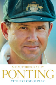 бесплатно читать книгу At the Close of Play автора Ricky Ponting