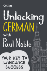 бесплатно читать книгу Unlocking German with Paul Noble: Your key to language success with the bestselling language coach автора Paul Noble