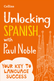 бесплатно читать книгу Unlocking Spanish with Paul Noble: Your key to language success with the bestselling language coach автора Paul Noble