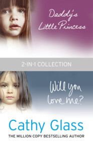 бесплатно читать книгу Daddy’s Little Princess and Will You Love Me 2-in-1 Collection автора Cathy Glass