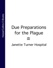 бесплатно читать книгу Due Preparations for the Plague автора Janette Hospital
