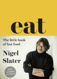 бесплатно читать книгу Eat – The Little Book of Fast Food автора Nigel Slater
