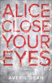 бесплатно читать книгу Alice Close Your Eyes автора Averil Dean