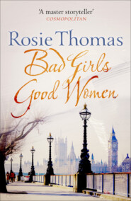 бесплатно читать книгу Bad Girls Good Women автора Rosie Thomas