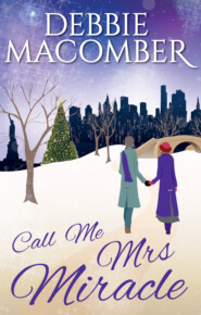 бесплатно читать книгу Call Me Mrs Miracle автора Debbie Macomber