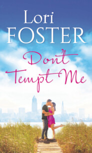 бесплатно читать книгу Don't Tempt Me автора Lori Foster