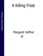 бесплатно читать книгу A Killing Frost автора Margaret Haffner