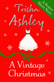 бесплатно читать книгу A Vintage Christmas автора Trisha Ashley