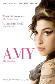 бесплатно читать книгу Amy, My Daughter автора Mitch Winehouse