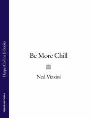 бесплатно читать книгу Be More Chill автора Ned Vizzini
