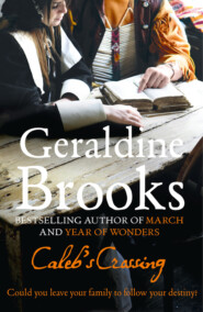 бесплатно читать книгу Caleb’s Crossing автора Geraldine Brooks