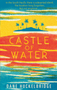 бесплатно читать книгу Castle of Water автора Dane Huckelbridge