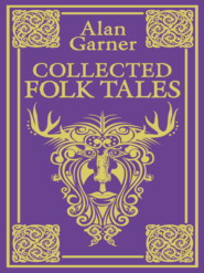 бесплатно читать книгу Collected Folk Tales автора Alan Garner