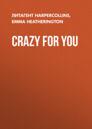 бесплатно читать книгу Crazy For You автора Emma Heatherington