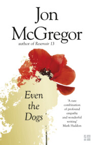 бесплатно читать книгу Even the Dogs автора Jon McGregor