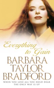 бесплатно читать книгу Everything to Gain автора Barbara Taylor Bradford