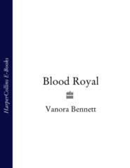 бесплатно читать книгу Blood Royal автора Vanora Bennett
