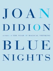 бесплатно читать книгу Blue Nights автора Joan Didion