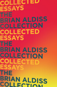 бесплатно читать книгу Collected Essays автора Brian Aldiss