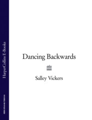 бесплатно читать книгу Dancing Backwards автора Salley Vickers