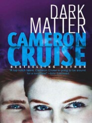 бесплатно читать книгу Dark Matter автора Cameron Cruise