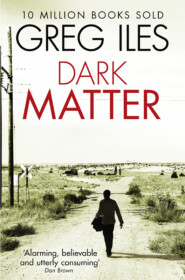 бесплатно читать книгу Dark Matter автора Greg Iles