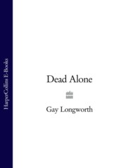 бесплатно читать книгу Dead Alone автора Gay Longworth