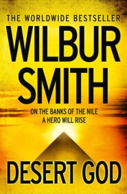 бесплатно читать книгу Desert God автора Уилбур Смит