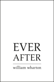 бесплатно читать книгу Ever After автора Уильям Уортон