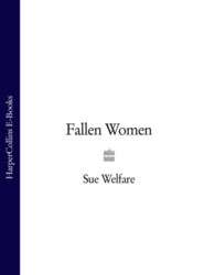 бесплатно читать книгу Fallen Women автора Sue Welfare