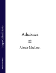 бесплатно читать книгу Athabasca автора Alistair MacLean