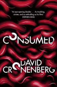 бесплатно читать книгу Consumed автора David Cronenberg