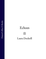 бесплатно читать книгу Echoes автора Laura Dockrill