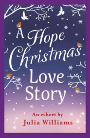 бесплатно читать книгу A Hope Christmas Love Story автора Julia Williams