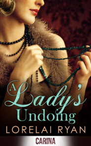 бесплатно читать книгу A Lady's Undoing автора Lorelai Ryan