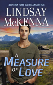бесплатно читать книгу A Measure Of Love автора Lindsay McKenna