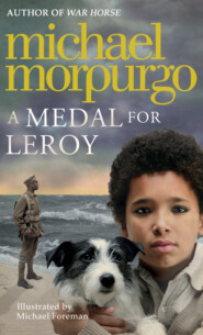 бесплатно читать книгу A Medal for Leroy автора Michael Morpurgo