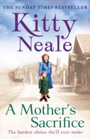 бесплатно читать книгу A Mother’s Sacrifice автора Kitty Neale