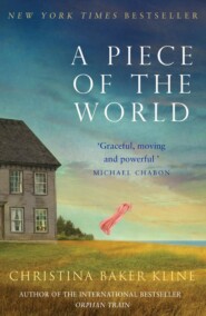 бесплатно читать книгу A Piece of the World автора Christina Kline