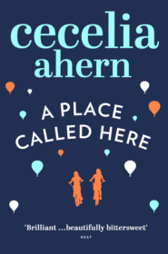 бесплатно читать книгу A Place Called Here автора Cecelia Ahern